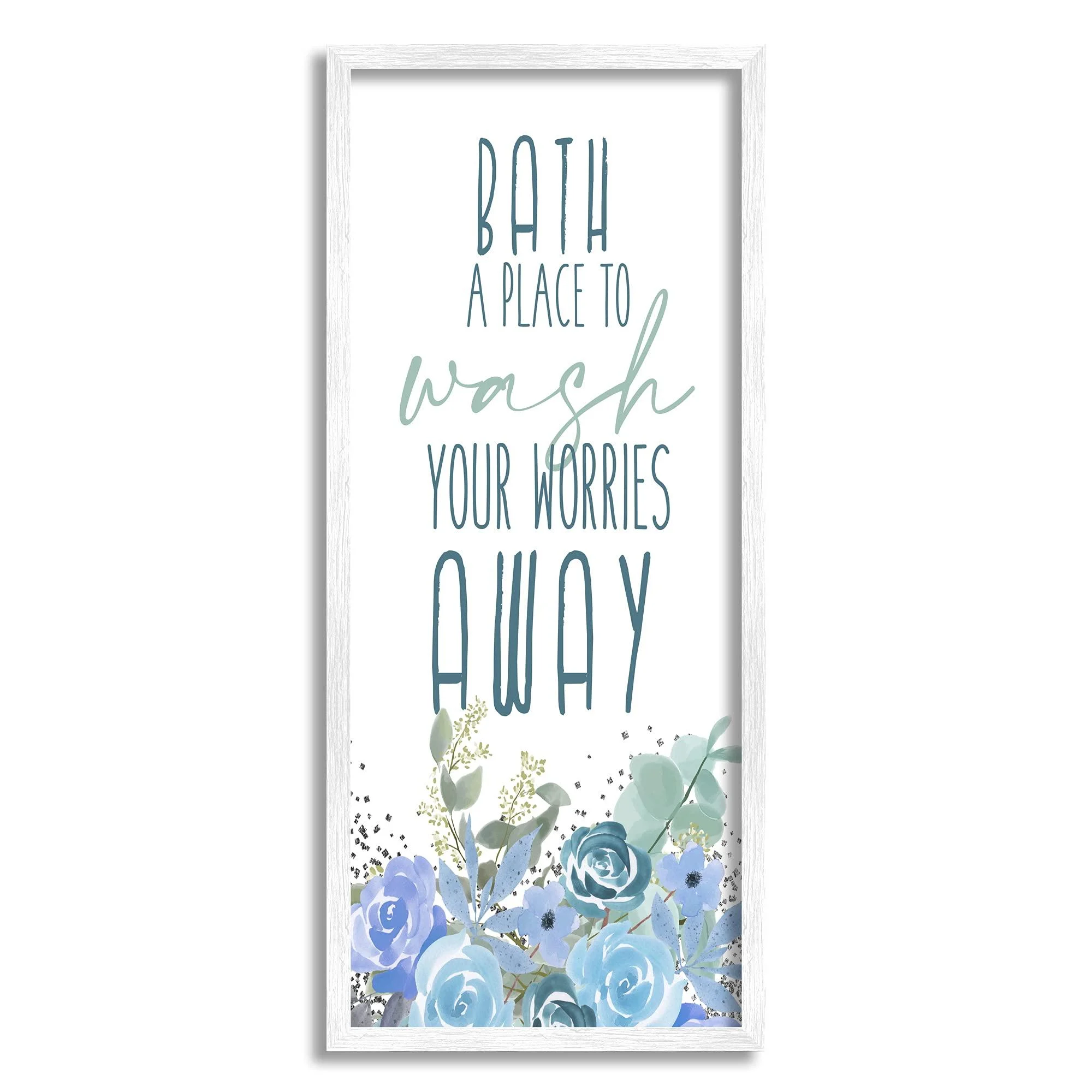 Stupell Industries Bath Definition Wash Worries Away Phrase Blue Florals Designed by Kim Allen White Framed Wall Art